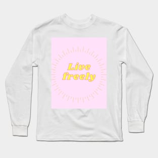 Live freely Long Sleeve T-Shirt